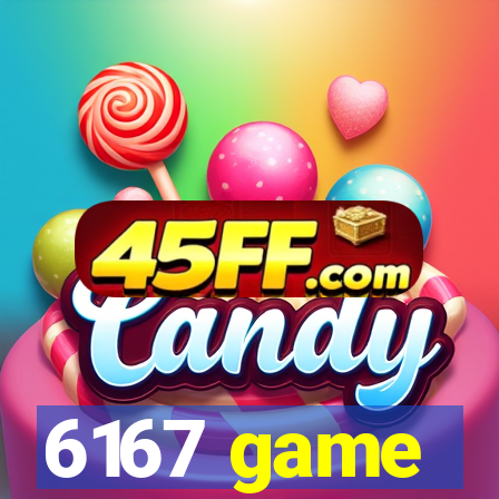 6167 game
